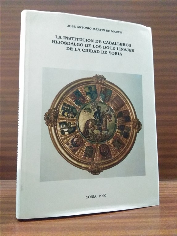 LA INSTITUCIN DE CABALLEROS HIJOSDALGO DE LOS DOCE LINAJES DE LA CIUDAD DE SORIA